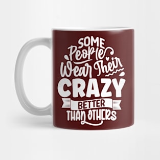 People wear their crazy better Mug